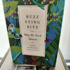 Book, 'Buzz, Sting, Bite' , Why We Need Insects by Anne Sverdrup-Thygeson